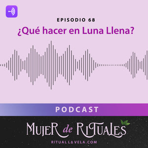 Episodio 68 ¿Qué hacer en Luna Llena?