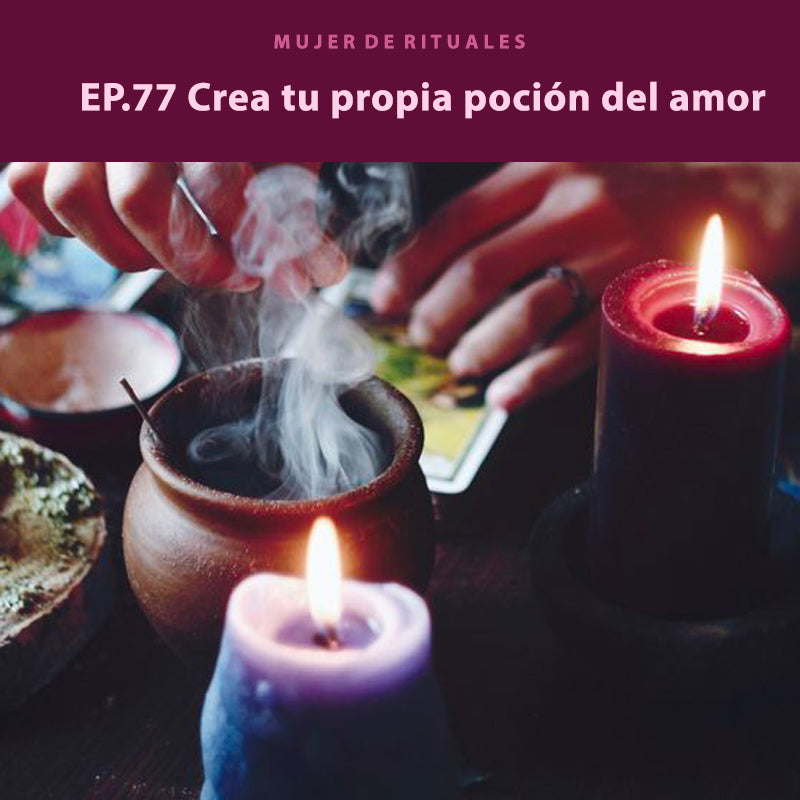 Episodio 77 Cómo crear tu propia pócima de amor