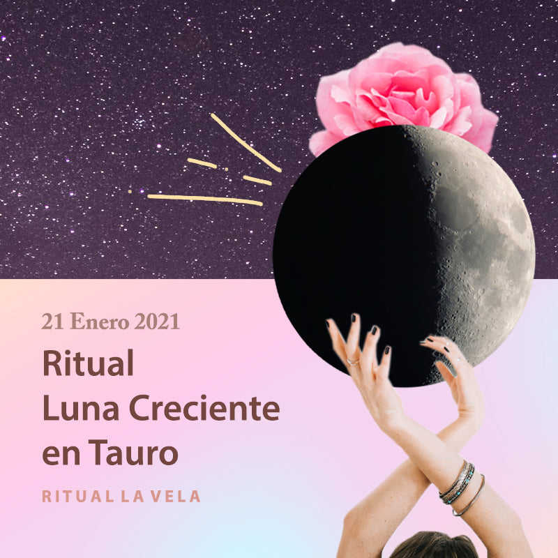 Ritual Luna Creciente en Tauro 21 Enero 2021