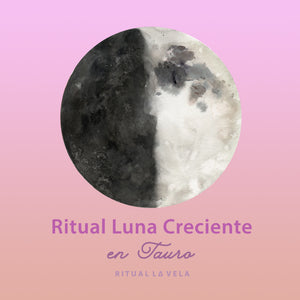 Ritual Luna Creciente en Tauro 19 Febrero 2021