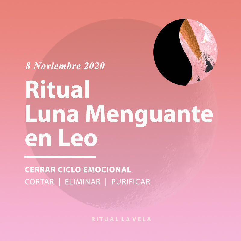 Ritual Luna Menguante en Leo -8 Noviembre 2020