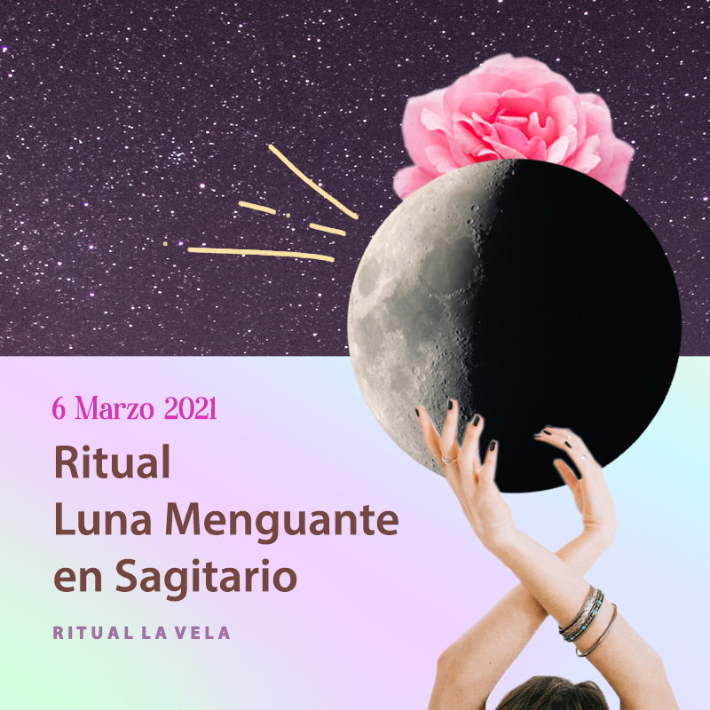 Ritual Luna Menguante Sagitario -6 Marzo 2021