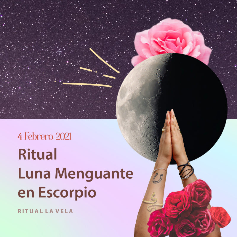 Ritual Luna Menguante en Escorpio - 4 Febrero 2021